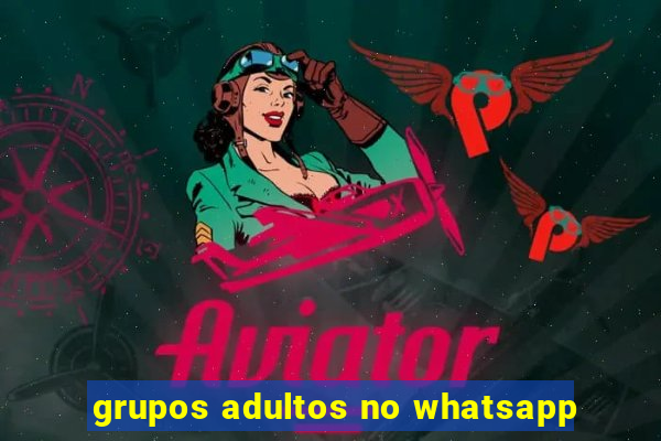 grupos adultos no whatsapp