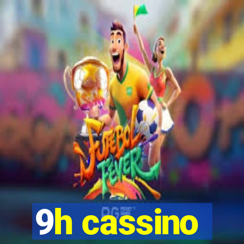 9h cassino