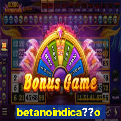 betanoindica??o