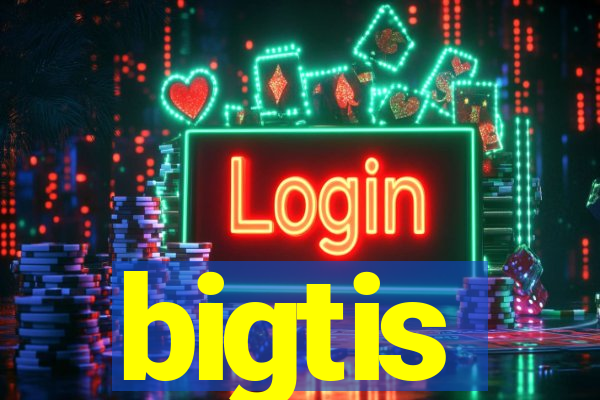 bigtis