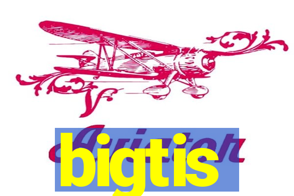 bigtis