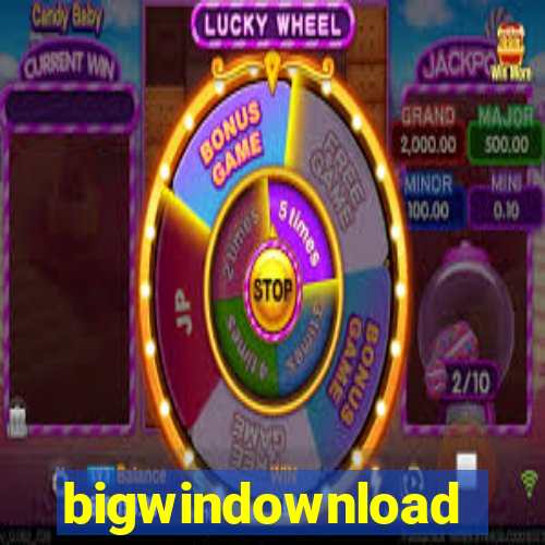 bigwindownload