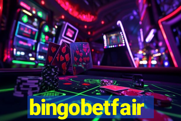 bingobetfair