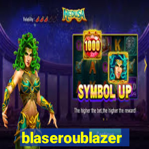 blaseroublazer