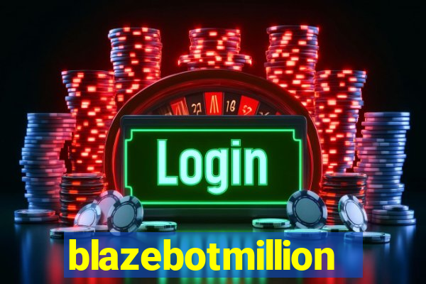 blazebotmillion