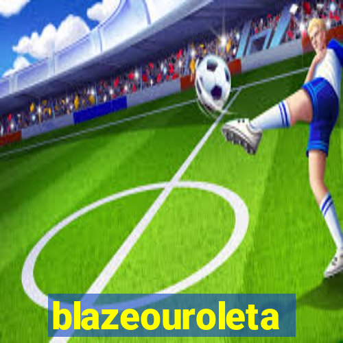 blazeouroleta