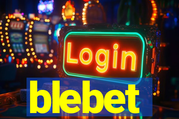 blebet