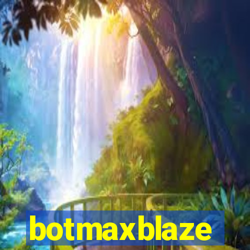 botmaxblaze