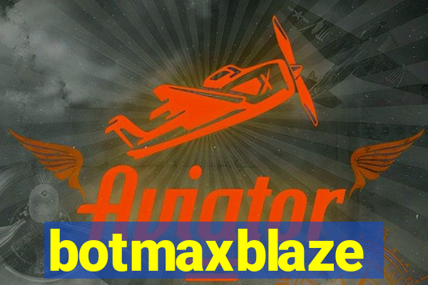 botmaxblaze