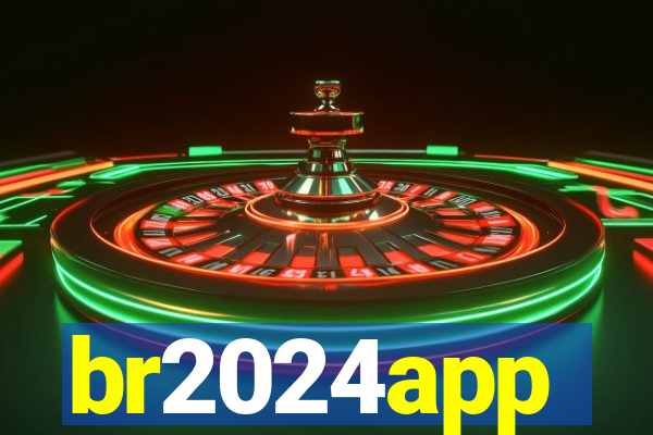 br2024app