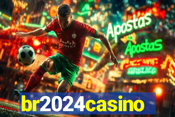 br2024casino