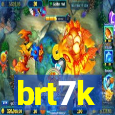 brt7k