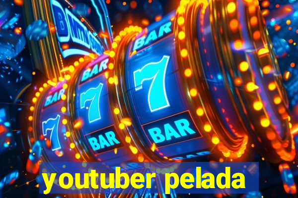 youtuber pelada