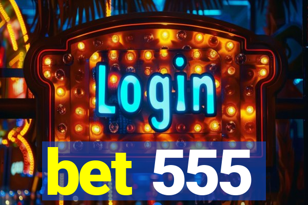 bet 555