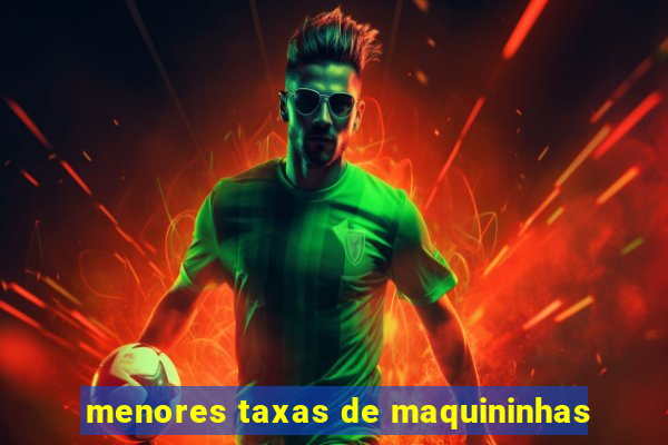 menores taxas de maquininhas