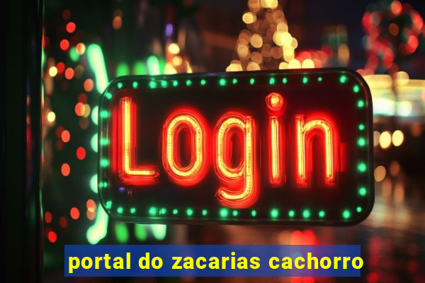 portal do zacarias cachorro