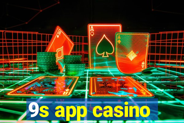 9s app casino