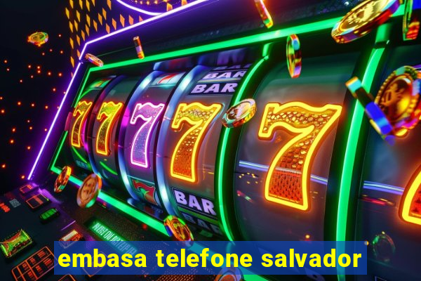 embasa telefone salvador