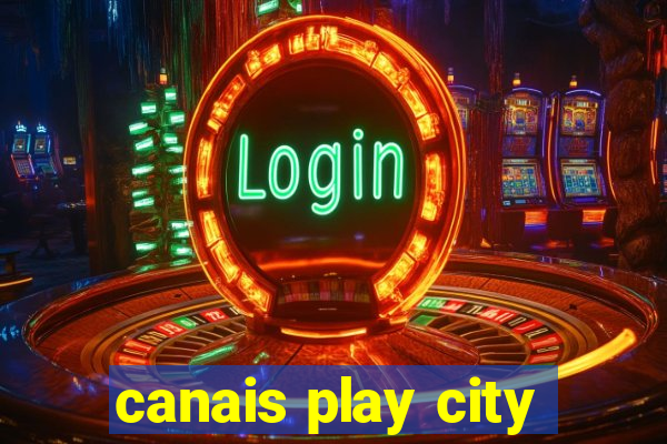 canais play city