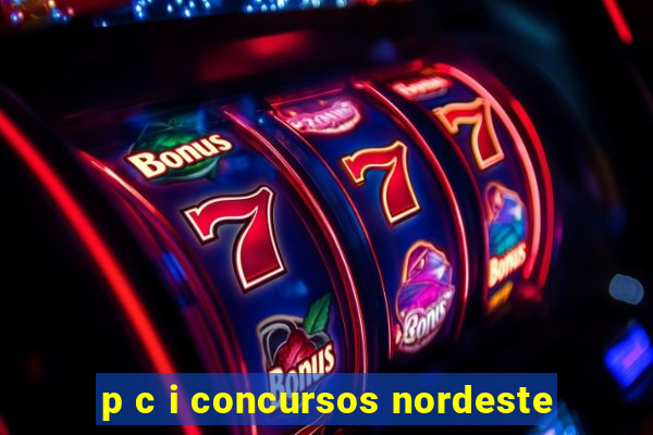 p c i concursos nordeste