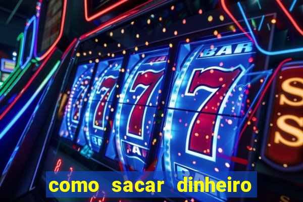 como sacar dinheiro no slots 777