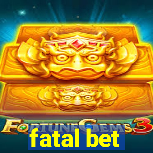 fatal bet