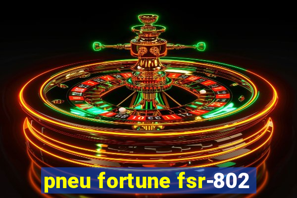 pneu fortune fsr-802