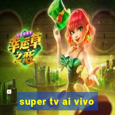 super tv ai vivo