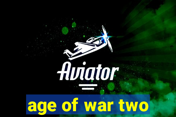 age of war two