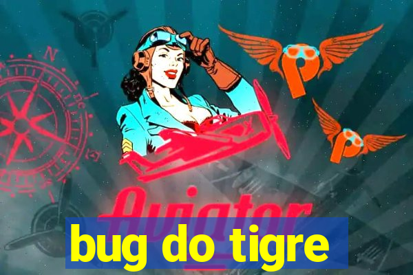 bug do tigre