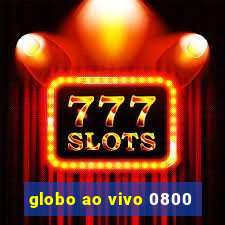 globo ao vivo 0800