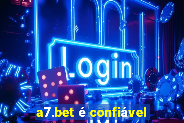 a7.bet é confiável