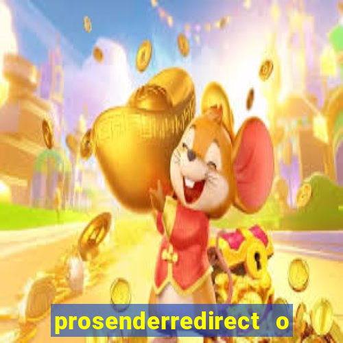 prosenderredirect o que é