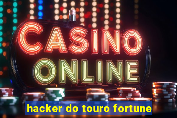 hacker do touro fortune