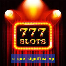 o que significa vp + 2 no sportingbet