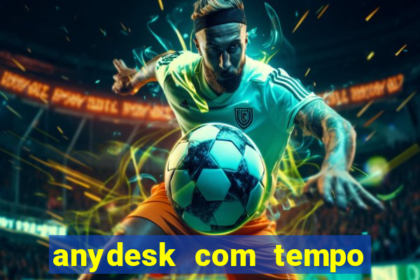 anydesk com tempo de uso