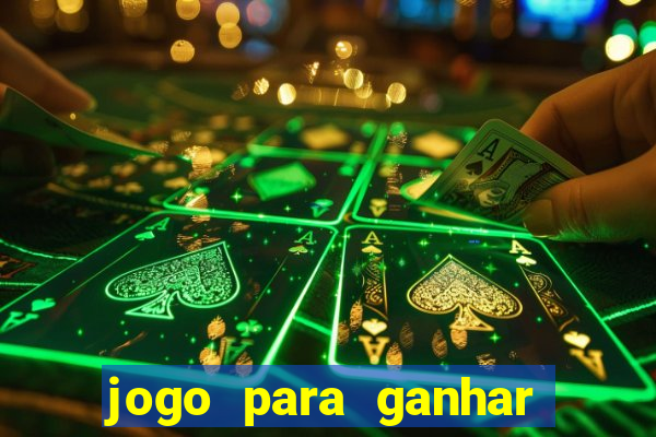 jogo para ganhar dinheiro de verdade sem depositar