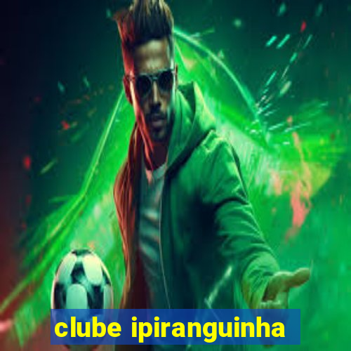 clube ipiranguinha