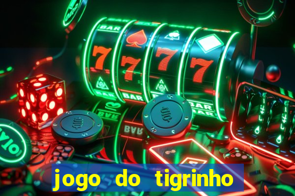 jogo do tigrinho oficial como jogar