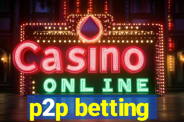 p2p betting