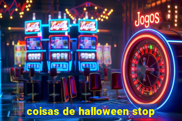 coisas de halloween stop