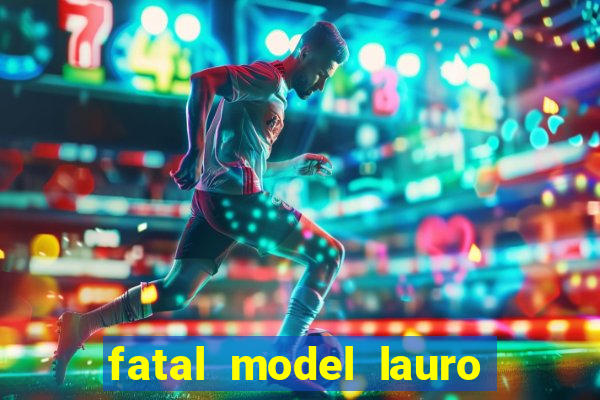 fatal model lauro de freitas