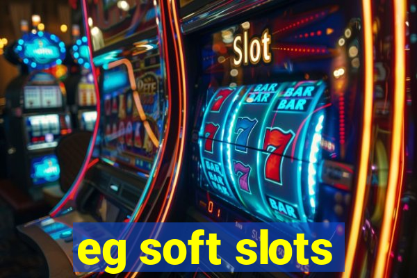 eg soft slots