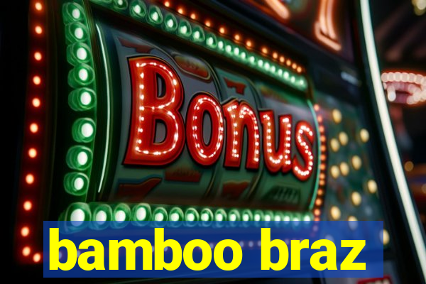 bamboo braz