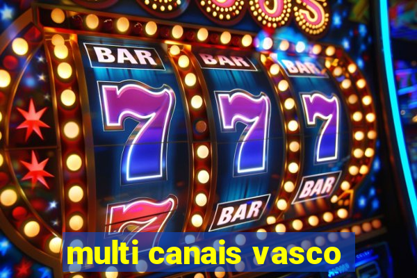 multi canais vasco