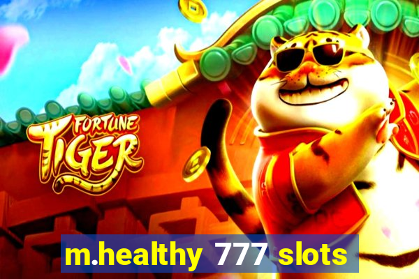 m.healthy 777 slots