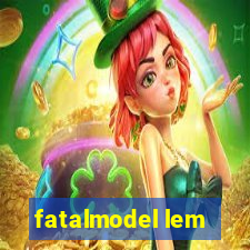 fatalmodel lem