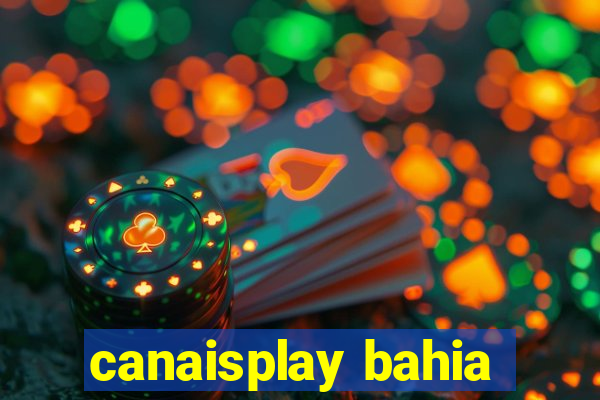 canaisplay bahia