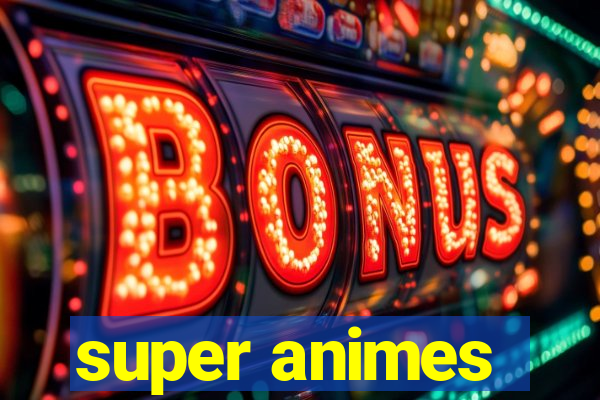 super animes