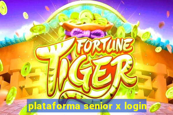 plataforma senior x login